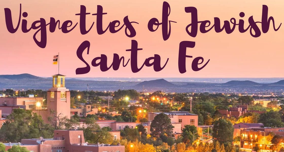 Santa Fe — Jewish vignettes